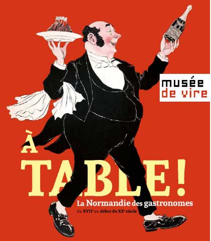 À table ! La Normandie des gastronomes, du XVIIe au début du XXe siècle