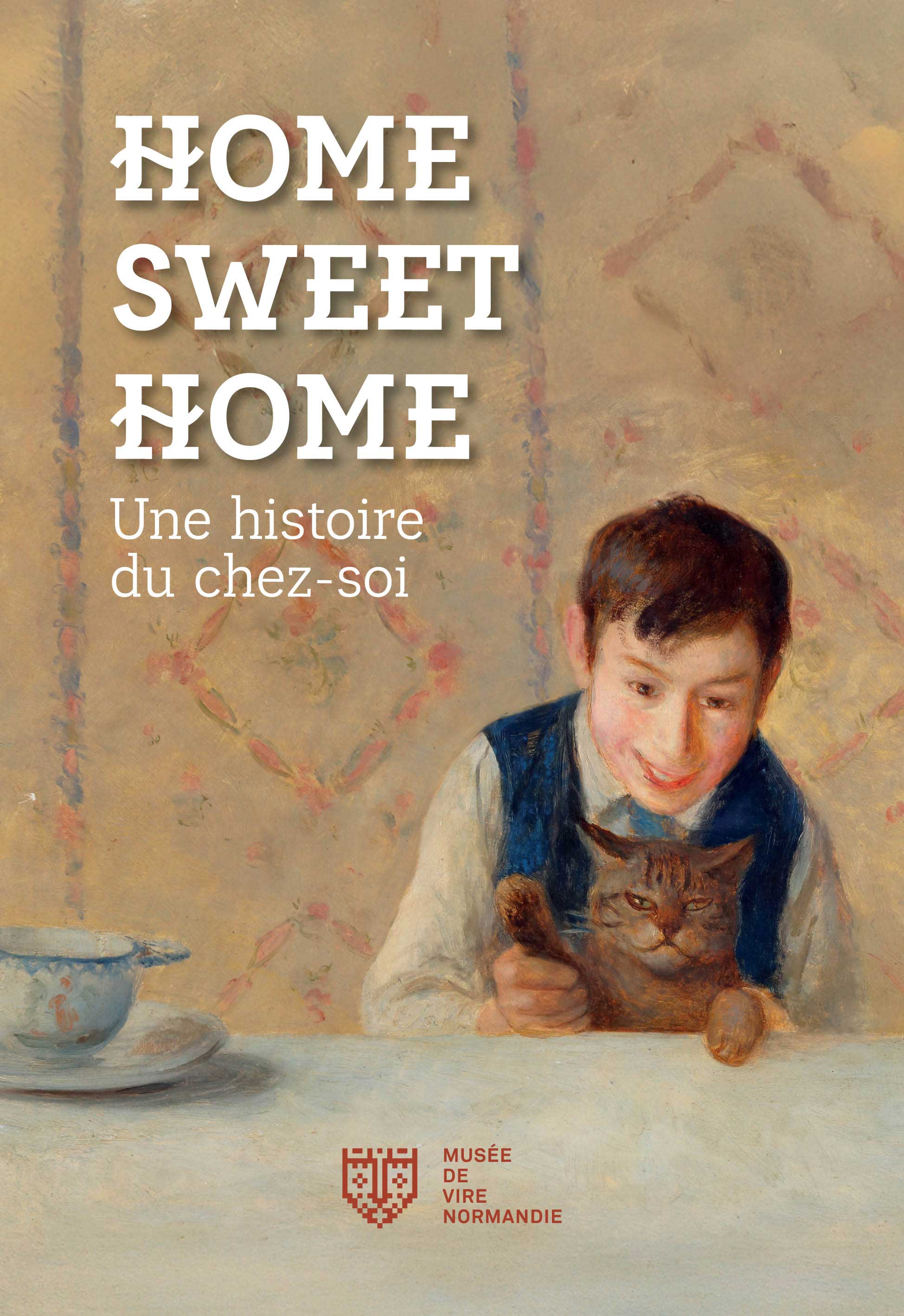Home Sweet Home. Une histoire du chez-soi