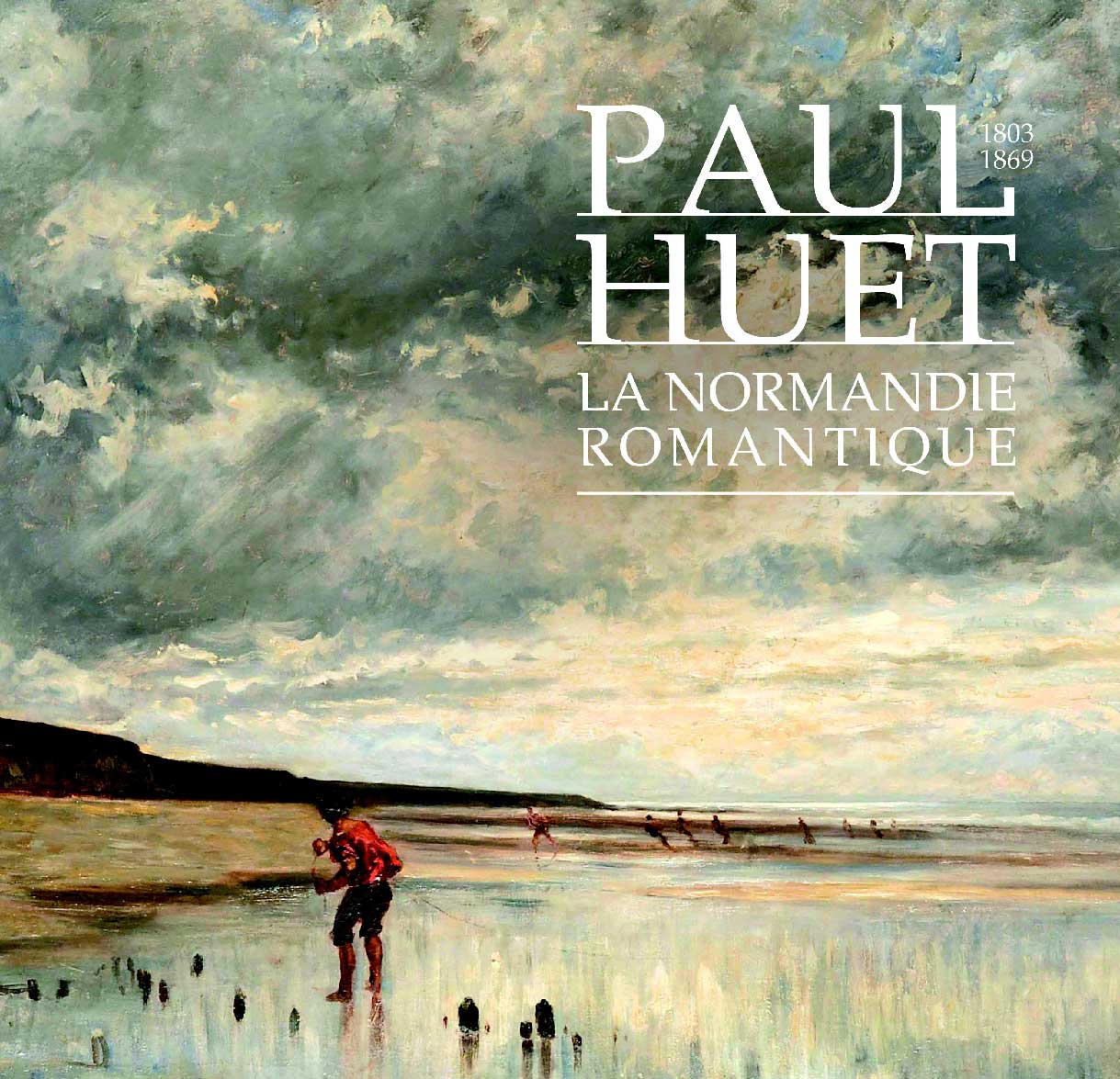 Paul Huet (1803 - 1869). La Normandie Romantique